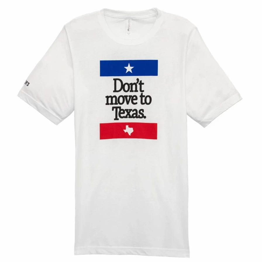 "Don't Move To Texas T-Shirt - White Funny Relocation Tee"